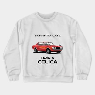 Sorry I'm Late Toyota Celica MK1 Classic Car Sweater Sweatshirt Crewneck Sweatshirt